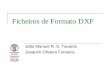 Ficheiros de Formato DXFtavares/ensino/CFAC/Downloads...@2001 João Tavares/JOF CFAC: Ficheiros de Formato DXF 3 Ficheiros de Interface em AutoCAD DXFOUT É possível gerar um ficheiro