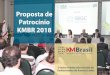 Proposta de Patrocínio KMBR 2018 - · PDF fileRef.: Proposta de Patrocínio e Exposição ao KM Brasil 2018 Enviamos para análise proposta de patrocínio ao 14º Congresso Brasileiro