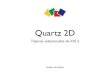 Quartz 2D - argonavis.com.br · Quartz 2D • Parte de Core Graphics • Framework independente de resolução e de dispositivo • Para • desenhar • permitir edição gráﬁca