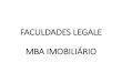 FACULDADES LEGALE MBA IMOBILIÁRIO · são propriedade exclusiva e partes que são propriedade comum dos condôminos. § 1º A fração ideal de cada condômino poderá ser proporcional