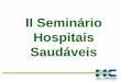 II Seminário Hospitais Saudáveis - Centro de Vigilância Sanitária 2009 13 1720 Luciana... · 2010-02-01 · identificados com etiquetas adesivas para ... •resíduos quimioterápicos