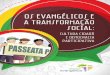 Os Evangélicos e a Transformação Socialigrejagileade.com/juazeiro/download/livros/teologia_e_sociedade/... · A Aliança Cristã Evangélica Brasileira, com o apoio de diferentes