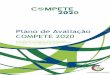 Plano de Avaliação COMPETE 2020 · a sua eficácia, eficiência e impacto, com base num Plano de Avaliação (REG (UE) 1303/2013, Art. 56º 1 e 3 e 114º 1). A existência de um