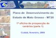 Plano de Desenvolvimento do Estado de Mato Grosso - MT20 · Seleção das incertezas críticas exógenas e endógenas • Apresentação e discussão em plenário das incertezas críticas