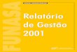 Relatório de Gestão 2001 - funasa.gov.br · É permitida a reprodução parcial ou total desta obra, desde que citada a fonte. Distribuição e Informação: Coordenação-Geral
