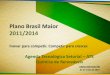 Plano Brasil Maior 2011/2014 - Sindicato da indústria de produtos ... · Sensores e comando e controle Bens de Capital Automação industrial Energias Renováveis Bens de capital