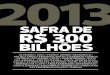 SAFRA DE R$ 300 - abiove.org.brabiove.org.br/site/_FILES/Portugues/21012013-154118-revista_globo... · ve garantir mais um ano de renda boa para os sojicultores. Projeções da agroconsult