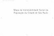 Mapa da Vulnerabilidade Social da População da Cidade de ...web.fflch.usp.br/centrodametropole/antigo/v1/MV/Sul-A-(1-17).pdf · A Secretaria Municipal de Assistência Social vem