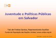 Juventude e Políticas Públicas em Salvador - unfpa.org.br · saúde sexual e reprodutiva, ... estrutura etária e distribuição espacial da ... Distribuição por sexo e idade