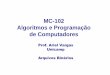 MC-102 Algoritmos e Programação de Computadoresbit/ensino/mc102_1s08/class16/class16-2.pdf · Dado o arquivo “numeros.bin” que possui em sua prime ira posição um inteiro que