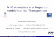 A Matemática e o Impacto Ambiental de Transgênicosportais.univasf.edu.br/profmat/extensao/programas-e-acoes-de... · A Matemática e o Impacto Ambiental de Transgênicos Rinaldo