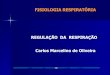 REGULAÇÃO DA RESPIRAÇÃO Carlos Marcelino de Oliveiramedestudos.com.br/artigos/reg da respiracao.pdf · regulaÇÃo da respiraÇÃo - prof. marcelino regulaÇÃo: nervosa quÍmica