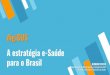 digiSUS A estratégia e-Saúde para o Brasilportalarquivos.saude.gov.br/images/pdf/2017/agosto/21/1-a-Apresent... · A estratégia e-Saúde para o Brasil JOAQUIM COSTA Departamento