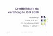 Credibilidade da certificação ISO 9000 - Inmetroinmetro.gov.br/.../8_encontro/credibilidade_certificacaoISO9000.pdf · Credibilidade da certificação ISO 9000 ... Caso SIM, a confiança