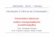 Conceitos básicos sobre computadores (continuação)wiki.icmc.usp.br/images/9/9c/Aula2P1_-_Conceitos_Básicos_2011101.pdf · Introdução à Ciência da Computação I ... saída