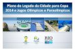 Plano do Legado da Cidade para Copa 2014 e Jogos Ol­mpicos ... â€¢ Finaliza§£o do projeto bsico