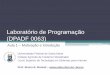 Laboratório de Programação (DPADF 0063) - cafw.ufsm.brbruno/disciplinas/lab_programacao/slides/aula1... · •Apostila: •Página da ... Programar é como marcenaria ... •Assim