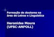 Heronides Moura (UFSC-ANPOLL)anpoll.org.br/evento/enanpoll-2013/wp-content/uploads/sites/3/2013/... · Estágio do desenvolvimento da pesquisa n Até agora, foi feito o levantamento