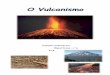 OO VVuullccaanniissmmoo - avidaeciencia.files.wordpress.com · quantidade de gases e da facilidade com que estes se escapam para a atmosfera. Quanto maior for a viscosidade da lava