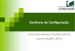 Gerência de Conﬁguração - ic.uff.brleomurta/courses/2015.2/es2/aula5.pdf · Sistema x Funções de GC Ambiente de Desenvolvimento de Software Identificação Controle Contabilização