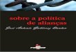 Sobre a Política de Alianças - we.riseup.neta+politica+de+aliancas.pdf · maniqueístas: ou rechaçamos toda possibilidade de trabalho com outros grupos da esquerda ou nos convertemos