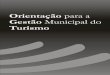GOVERNO DO PARANÁ - PT - Turismo no Paraná · Orientação para Gestão Municipal do TurismoOrientação para Gestão Municipal do Turismo Guia Prático para Dirigentes Públicos