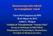 Imunossupresão inicial no transplante renal - tecnovisao.comE3o... · Imunossupresão inicial no transplante renal Curso Pré-Congresso da SPN 28 de Março de 2012 André L. Weigert