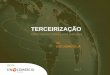 Apresentação do PowerPoint - SINCOMERCIO Piracicabasincomerciopiracicaba.com.br/upload/document/e_book_terceirizaandc... · A segunda modalidade de terceirização já alcança