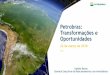 Petrobras: Transformações e Oportunidades · 20 % 31 % +100 outros distribuidores ... 131 57 137 59 Mesmo patamar de custos operacionais do ... Perspectivas de resultado para 2018
