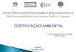 Sistema de Gestão Ambiental Conceitos e procedimentos. FCA 2014.pdf · VIANA, E.C. et al.. Análise técnico-jurídica do licenciamento ambiental e sua interface com a certificação