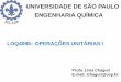 UNIVERSIDADE DE SÃO PAULO ENGENHARIA QUÍMICAbizuando.com/material-apoio/ope-uni1/Aula6Sedimentacao.pdf · As operações do 1º tipo são as de decantação, subdivididas em clarificação