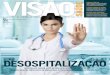 desospitalização - visaosaude.com.brvisaosaude.com.br/revista/visao-saude-v7.pdf · publicado em 2015. Na obra, o autor deixa claro que sua busca por um único sistema de saúde