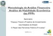 Metodologia de Análise Financeira Análise de Viabilidade ... · PDF filecondições de investimento cenários econômico-financeiros do projeto Metodologia de Análise Econômica