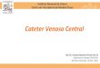 Cateter Venoso Centralsbtmo2018.com.br/wp-content/uploads/2018/08/13h15.-Curso-CVC-Cemo.pdf · Duplo lúmen, um mais calibroso (via “large”- amarela ou vermelha ) e outro menos