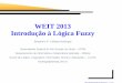 WEIT 2013 Introdução à Lógica Fuzzy - wp.ufpel.edu.brwp.ufpel.edu.br/weit/files/2013/03/Tutorial-WEIT2013.pdf · estudo matemático das probabilidades, Matemática intervalar