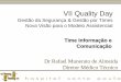 VII Quality Day - iqg.com.br · Manual de anotação de enfermagem Display informativo nos monitores Comunicação clínica entre os profissionais. Evidência do plano terapêutico
