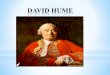 DAVID HUME (1711-1776) · DAVID HUME (1711-1776) * Filósofo, historiador e ensaísta britânico, nasceu em ... * Tratado da Natureza Humana (1739-1740). * Ensaios Morais e políticos