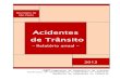 Acidentes de Trânsito - cetsp.com.br · Relatório anual de acidentes de trânsito - 2012 3 Índice Página Apresentação 6 I. Evolução histórica dos dados estatísticos Acid
