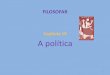 Capítulo 19 A política - · PDF fileA Grécia antiga 1. O aparecimento da Razão Política • 2 inovações : a pólis e a Filosofia. • Filosofia X Mitologia Razão política