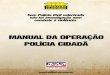 MANUAL DA OPERAÇÃO POLÍCIA CIDADÃ - sinpol-pe.com.br · de Pernambuco Manual de ... que o atendimento à população seja feito de forma satisfatória. Para o Policial, ... que