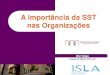 A importância da SST nas Organizações - sgmf.pt · ÕES Rui Veiga - SST 15:28 Índice 2 A importância da SST nas Organizações Responsabilidade social da Organização Redução