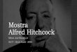 Mostra Alfred Hitchcock - -- Escola Livre de Cinema e ...elcv.art.br/santoandre/biblioteca/_em_portugues/cursos/2016_10_08... · 50 - 60 Iniciativa de Madeleine + Sequoias 60 -70