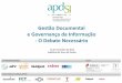 Gestão Documental e Governança da Informação - O Debate ... Serra - APDSI Conferencia... · – Operação e manutenção ... A disponibilização de integrações aplicacionais