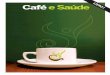 Café e Saúdecafeesaude.com/wp-content/uploads/2012/01/Booklet-001.pdf · ção humanas, as ideias disseminadas sobre o café não encontram – na sua maior parte – qualquer base