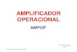 AMPLIFICADOR OPERACIONAL -  · PDF fileAMPLIFICADOR OPERACIONAL AMPOP FONTE: FIGURAS DO GOOGLE.COM.BR Prof. Marcos Fergütz Maio/2015
