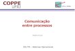 Comunicação entre processos - gta.ufrj.brcruz/courses/eel770/slides/5_comunicacao.pdf · •Operacional fornece área compartilhada de memória –Processos escrevem e ... Exclusão