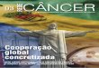 03 câncerrede - Instituto Nacional de Câncer - INCA · a troca de experiência a nível mundial, organizando a primeira edição do ICCC, em 2005, em Vancouver. Autor de muitos