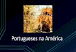 Portugueses na América - coelhoneto.org filePortugueses na América As terras americanas apresentaram, de imediato, poucos atrativos ao governo português. Não havia sinais da existência