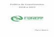 Política de Investimentos 2018 a 2022 - funepp.com.br · Os gestores dos recursos têm liberdade na seleção de ... % de uma mesma classe ou série de cotas de ... ou seja, em carteira