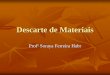 Descarte de Materiais - medvet2016blog.files.wordpress.com · Gerenciamento de Resíduos Busca minimizar a quantidade gerada de resíduos e também impõe um valor máximo na concentração